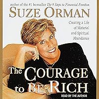 The Courage to Be Rich: The Financial and Emotional Pathways to Material and Spiritual Abundance The Courage to Be Rich: The Financial and Emotional Pathways to Material and Spiritual Abundance Audible Audiobook Hardcover Paperback Audio, Cassette