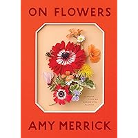 On Flowers: Lessons from an Accidental Florist On Flowers: Lessons from an Accidental Florist Hardcover Kindle