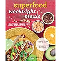 Superfood Weeknight Meals: Healthy, Delicious Dinners Ready in 30 Minutes or Less (At Every Meal) Superfood Weeknight Meals: Healthy, Delicious Dinners Ready in 30 Minutes or Less (At Every Meal) Paperback Kindle