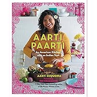 Aarti Paarti: An American Kitchen with an Indian Soul Aarti Paarti: An American Kitchen with an Indian Soul Kindle Hardcover