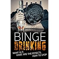 BINGE DRINKING: What is it? What are the effects? How to stop.