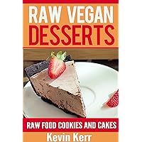 Raw Vegan Desserts: Raw Food Ice Cream, Pudding, Cookie, Brownie, Candy, Cake, Pie and Cobbler Recipes. (Healthy Recipes, Sweet Recipes, Nutritious and Delicious Snacks, Vegan Desserts) Raw Vegan Desserts: Raw Food Ice Cream, Pudding, Cookie, Brownie, Candy, Cake, Pie and Cobbler Recipes. (Healthy Recipes, Sweet Recipes, Nutritious and Delicious Snacks, Vegan Desserts) Kindle Paperback
