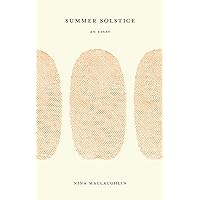 Summer Solstice: An Essay Summer Solstice: An Essay Paperback Kindle
