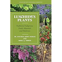 Luschiim’s Plants: Traditional Indigenous Foods, Materials and Medicines Luschiim’s Plants: Traditional Indigenous Foods, Materials and Medicines Paperback Kindle