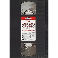 The Last Days of Video: A Novel The Last Days of Video: A Novel Paperback Kindle Audible Audiobook