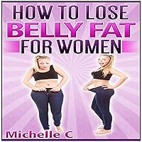 How to Lose Belly Fat for Women How to Lose Belly Fat for Women Audible Audiobook Kindle