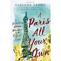 A Paris All Your Own: Bestselling Women Writers on the City of Light A Paris All Your Own: Bestselling Women Writers on the City of Light Kindle Paperback Audible Audiobook