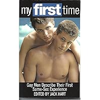My First Time: Gay Men Describe Their First Same-Sex Experience My First Time: Gay Men Describe Their First Same-Sex Experience Paperback