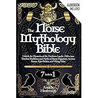 The Norse Mythology Bible: [7 IN 1] Unlock the Mysteries of the Northern Lands - Delve into Timeless Traditions and Myths of Norse Paganism, Ancient Runes, Epic Deities, and Viking Valor The Norse Mythology Bible: [7 IN 1] Unlock the Mysteries of the Northern Lands - Delve into Timeless Traditions and Myths of Norse Paganism, Ancient Runes, Epic Deities, and Viking Valor Kindle Paperback