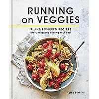 Running on Veggies: Plant-Powered Recipes for Fueling and Feeling Your Best Running on Veggies: Plant-Powered Recipes for Fueling and Feeling Your Best Hardcover Kindle Spiral-bound