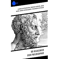 50 Klassiker der Philosophie (German Edition) 50 Klassiker der Philosophie (German Edition) Kindle