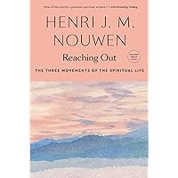 Reaching Out: The Three Movements of the Spiritual Life Reaching Out: The Three Movements of the Spiritual Life Paperback Kindle Hardcover Audio CD
