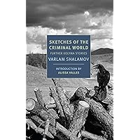 Sketches of the Criminal World: Further Kolyma Stories Sketches of the Criminal World: Further Kolyma Stories Paperback Kindle