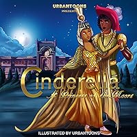 Cinderella: A Princess of the Moors (Second Edition): Multicultural Fairy Tales (Black Fairy Tales Book 1) Cinderella: A Princess of the Moors (Second Edition): Multicultural Fairy Tales (Black Fairy Tales Book 1) Kindle Paperback