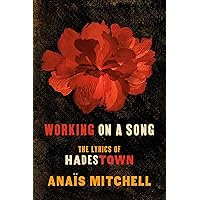 Working on a Song: The Lyrics of HADESTOWN Working on a Song: The Lyrics of HADESTOWN Paperback Audible Audiobook Kindle Spiral-bound