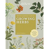 The Kew Gardener's Guide to Growing Herbs: The art and science to grow your own herbs (Volume 2) (Kew Experts, 2) The Kew Gardener's Guide to Growing Herbs: The art and science to grow your own herbs (Volume 2) (Kew Experts, 2) Hardcover Kindle