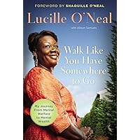 Walk Like You Have Somewhere to Go: My Journey from Mental Welfare to Mental Health Walk Like You Have Somewhere to Go: My Journey from Mental Welfare to Mental Health Hardcover Audible Audiobook Kindle Paperback Audio CD