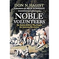 Noble Volunteers: The British Soldiers Who Fought the American Revolution Noble Volunteers: The British Soldiers Who Fought the American Revolution Hardcover Audible Audiobook Kindle