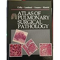 Atlas of Pulmonary Surgical Pathology (Atlases in Diagnostic Surgical Pathology) Atlas of Pulmonary Surgical Pathology (Atlases in Diagnostic Surgical Pathology) Hardcover