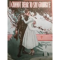 I Cannot Bear to Say Goodbye I Cannot Bear to Say Goodbye Sheet music