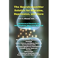The Neurotransmitter Solution for Migraine, Depression, and more The Neurotransmitter Solution for Migraine, Depression, and more Kindle Paperback