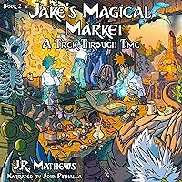 Jake's Magical Market 2: A Trek Through Time Jake's Magical Market 2: A Trek Through Time Audible Audiobook Kindle Paperback Hardcover