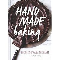 Hand Made Baking: Recipes to Warm the Heart Hand Made Baking: Recipes to Warm the Heart Hardcover Kindle