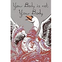 Your Body is Not Your Body: A New Weird Horror Anthology to Benefit Trans Youth in Texas Your Body is Not Your Body: A New Weird Horror Anthology to Benefit Trans Youth in Texas Kindle