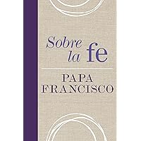 Sobre la fe (Spanish Edition) Sobre la fe (Spanish Edition) Paperback Kindle