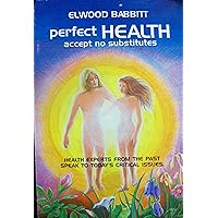 Perfect Health: Accept No Substitutes Perfect Health: Accept No Substitutes Paperback Kindle