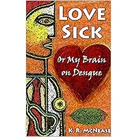 Love Sick: Or My Brain on Dengue Love Sick: Or My Brain on Dengue Kindle