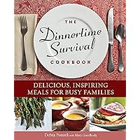 The Dinnertime Survival Cookbook: Delicious, Inspiring Meals for Busy Families The Dinnertime Survival Cookbook: Delicious, Inspiring Meals for Busy Families Paperback Kindle