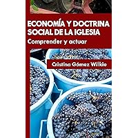 Economía y doctrina social de la Iglesia: Comprender y actuar (Spanish Edition)