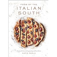 Food of the Italian South: Recipes for Classic, Disappearing, and Lost Dishes: A Cookbook