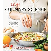 Easy Culinary Science for Better Cooking: Recipes for Everyday Meals Made Easier, Faster and More Delicious Easy Culinary Science for Better Cooking: Recipes for Everyday Meals Made Easier, Faster and More Delicious Paperback Kindle