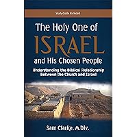 The Holy One of Israel and His Chosen People: Understanding the Biblical Relationship between Israel and the Church The Holy One of Israel and His Chosen People: Understanding the Biblical Relationship between Israel and the Church Perfect Paperback