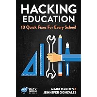Hacking Education: 10 Quick Fixes for Every School (Hack Learning Series) Hacking Education: 10 Quick Fixes for Every School (Hack Learning Series) Kindle Paperback
