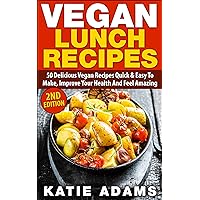 Vegan: Vegan Lunch Recipes: 50 Delicious Vegan Recipes - Quick & Easy to make, Improve Your Health And Feel Amazing (Mastering The Kitchen Book 2) Vegan: Vegan Lunch Recipes: 50 Delicious Vegan Recipes - Quick & Easy to make, Improve Your Health And Feel Amazing (Mastering The Kitchen Book 2) Kindle Paperback