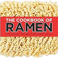 The Cookbook of Ramen: Fun & Easy Recipes for Every Meal! The Cookbook of Ramen: Fun & Easy Recipes for Every Meal! Board book