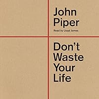 Don't Waste Your Life (Second Edition) Don't Waste Your Life (Second Edition) Paperback Audible Audiobook Kindle Hardcover Audio CD Book Supplement