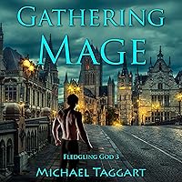Gathering Mage: Fledgling God, Book 3 Gathering Mage: Fledgling God, Book 3 Audible Audiobook Kindle Paperback