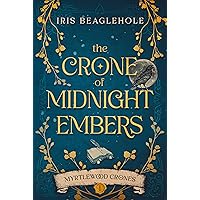 The Crone of Midnight Embers (Myrtlewood Crones Book 1) The Crone of Midnight Embers (Myrtlewood Crones Book 1) Kindle Audible Audiobook Paperback Hardcover