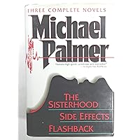 Three Complete Novels: Sisterhood, Side Effects, Flashback Three Complete Novels: Sisterhood, Side Effects, Flashback Hardcover