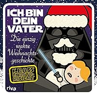 Ich bin dein Vater: Die einzig wahre Weihnachtsgeschichte (German Edition) Ich bin dein Vater: Die einzig wahre Weihnachtsgeschichte (German Edition) Kindle Hardcover