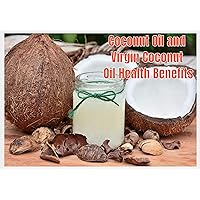 Coconut Oil and Virgin Coconut Oil Health Benefits: Guide recipes and cures for weight loss, Maximizing Health and Beauty, Prevent heart disease, cancer, ... Virgin Coconut Oil: Miracle medecine Coconut Oil and Virgin Coconut Oil Health Benefits: Guide recipes and cures for weight loss, Maximizing Health and Beauty, Prevent heart disease, cancer, ... Virgin Coconut Oil: Miracle medecine Kindle Paperback