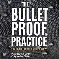The Bulletproof Practice: Your Epic Practice Begins Now The Bulletproof Practice: Your Epic Practice Begins Now Audible Audiobook Paperback Kindle