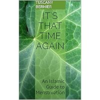 It's That Time Again: An Islamic Guide to Menstruation It's That Time Again: An Islamic Guide to Menstruation Kindle Paperback