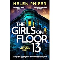 The Girls on Floor 13: An utterly addictive crime thriller with a shocking twist (Detective Maria Miller)