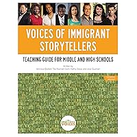 Voices of Immigrant Storytellers: Teaching Guide for Middle and High Schools Voices of Immigrant Storytellers: Teaching Guide for Middle and High Schools Paperback Kindle