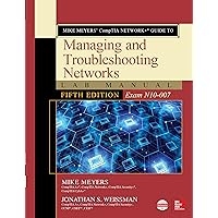 Mike Meyers’ CompTIA Network+ Guide to Managing and Troubleshooting Networks Lab Manual, Fifth Edition (Exam N10-007) Mike Meyers’ CompTIA Network+ Guide to Managing and Troubleshooting Networks Lab Manual, Fifth Edition (Exam N10-007) eTextbook Paperback
